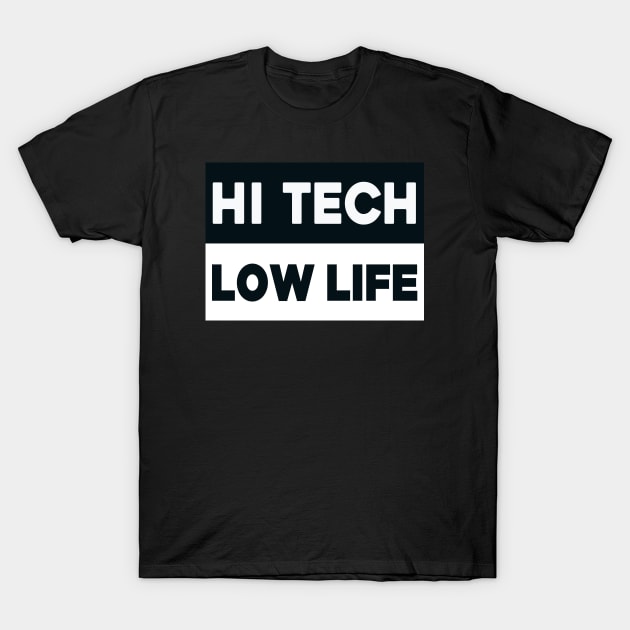 Hi tech - low life T-Shirt by Kingrocker Clothing